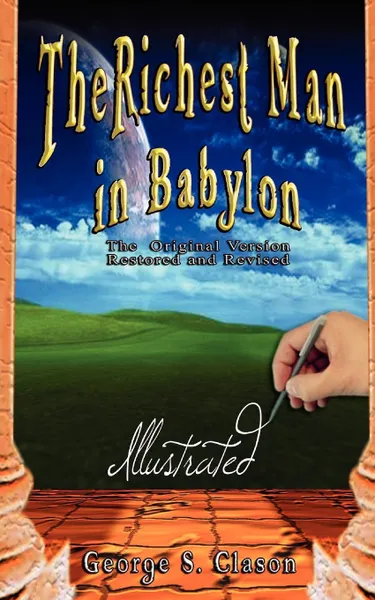 Обложка книги The Richest Man in Babylon - Illustrated, George Samuel Clason