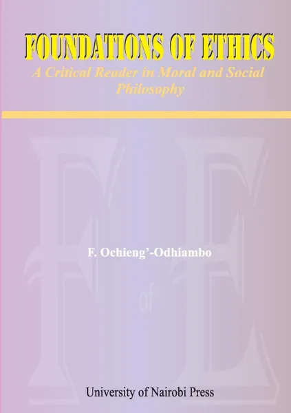 Обложка книги Foundations of Ethics. A Critical Reader in Moral and Social Philosophy, F. Ochieng'-Odhiambo