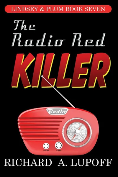 Обложка книги The Radio Red Killer. The Lindsey & Plum Detective Series, Book Seven, Richard A. Lupoff