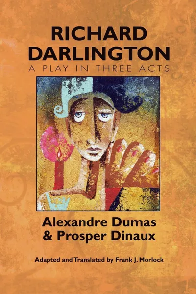 Обложка книги Richard Darlington. A Play in Three Acts, Александр Дюма, Prosper Dinaux, Frank J. Morlock