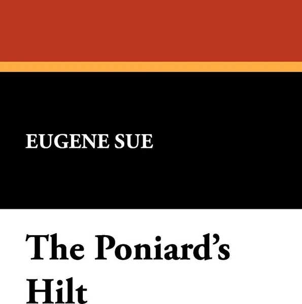 Обложка книги The Poniard's Hilt, Eugene Sue