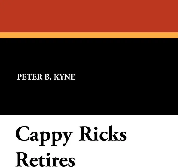 Обложка книги Cappy Ricks Retires, Peter B. Kyne