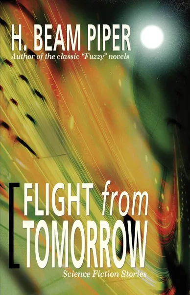 Обложка книги Flight from Tomorrow. Science Fiction Stories, H. Beam Piper