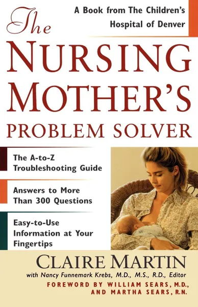 Обложка книги The Nursing Mother's Problem Solver, William M.D . Sears, Martha Sears