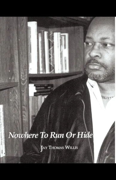 Обложка книги Nowhere to Run or Hide, Jay Thomas Willis