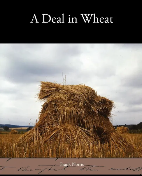 Обложка книги A Deal in Wheat, Frank Norris