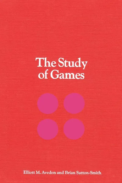 Обложка книги The Study of Games, Elliott Morton Avedon, Brian Sutton-Smith, Paul G Brewster