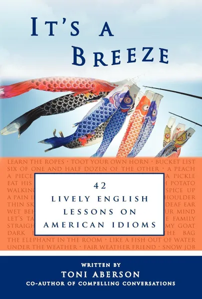 Обложка книги It's a Breeze. 42 Lively English Lessons on American Idioms, Toni Aberson