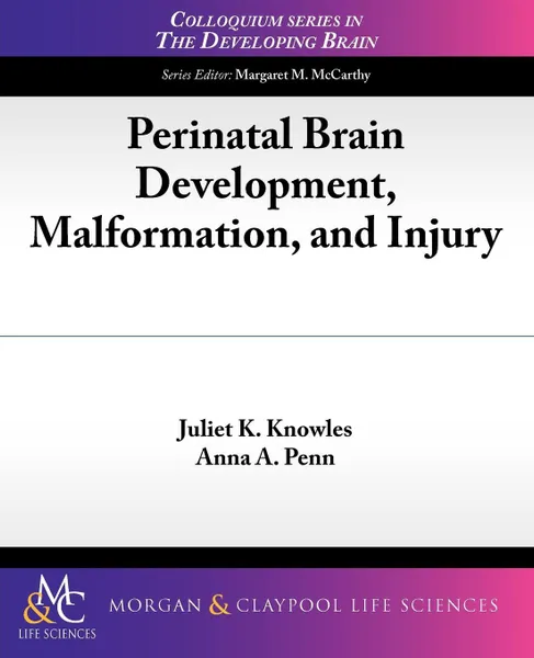 Обложка книги Perinatal Brain Development, Malformation, and Injury, Juliet K. Knowles, Anna A. Penn