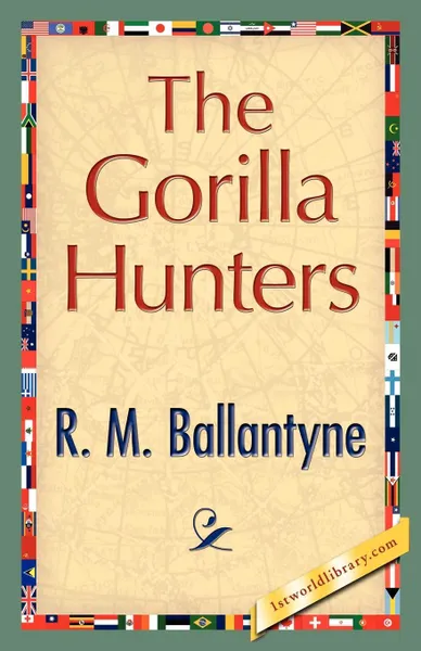 Обложка книги The Gorilla Hunters, M. Ballantyne R. M. Ballantyne, R. M. Ballantyne