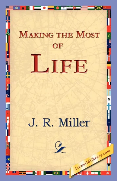 Обложка книги Making the Most of Life, J. R. Miller