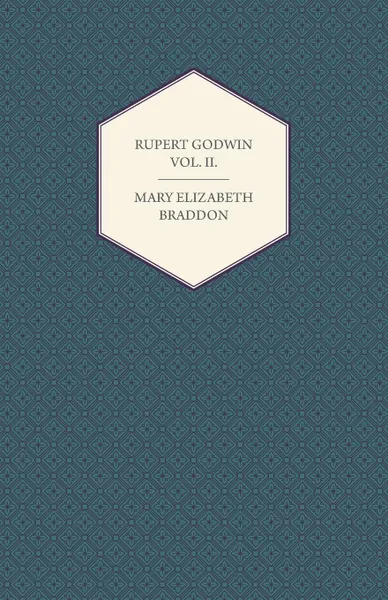 Обложка книги Rupert Godwin Vol. II., Mary Elizabeth Braddon