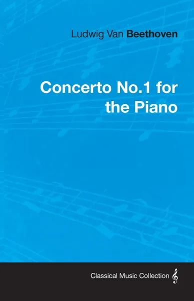 Обложка книги Ludwig Van Beethoven Concerto No.1 for the Piano, Ludwig Van Beethoven
