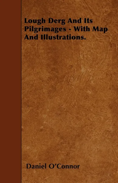 Обложка книги Lough Derg And Its Pilgrimages - With Map And Illustrations., Daniel O'Connor