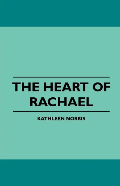 Обложка книги The Heart of Rachael, Kathleen Norris