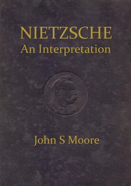 Обложка книги Nietzsche an Interpretation, John S. Moore