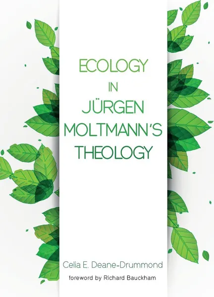 Обложка книги Ecology in Jurgen Moltmann's Theology, Celia E. Deane-Drummond