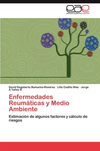 Обложка книги Enfermedades Reumaticas y Medio Ambiente, Bañuelos-Ramírez David Dagoberto, Cedillo Rmz Lilia, Yañez S Jorge A