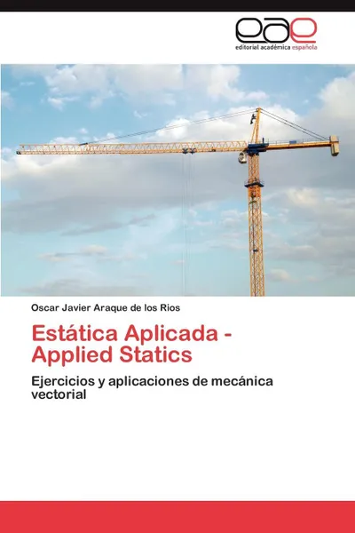 Обложка книги Estatica Aplicada - Applied Statics, Oscar Javier Araque De Los Rios, Araque De Los Rios Oscar Javier