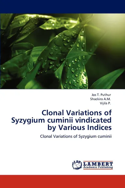 Обложка книги Clonal  Variations of Syzygium cuminii  vindicated by Various Indices, Jos T. Puthur, Shackira A.M., Vijila P.