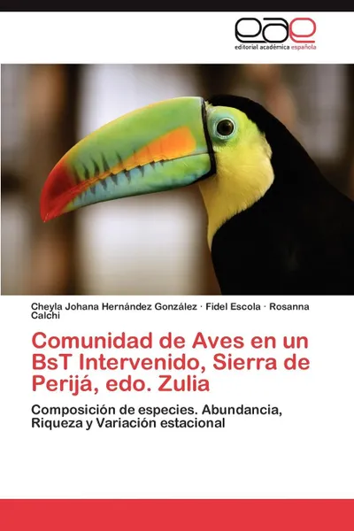 Обложка книги Comunidad de Aves En Un Bst Intervenido, Sierra de Perija, EDO. Zulia, Cheyla Johana Hern?ndez Gonz?lez, Fidel Escola, Rosanna Calchi