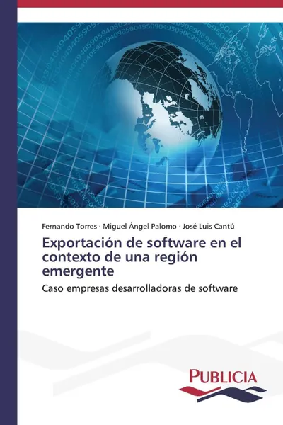 Обложка книги Exportacion de software en el contexto de una region emergente, Torres Fernando, Palomo Miguel Ángel, Cantú José Luis