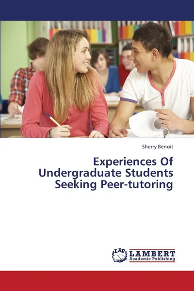 Обложка книги Experiences of Undergraduate Students Seeking Peer-Tutoring, Benoit Sherry