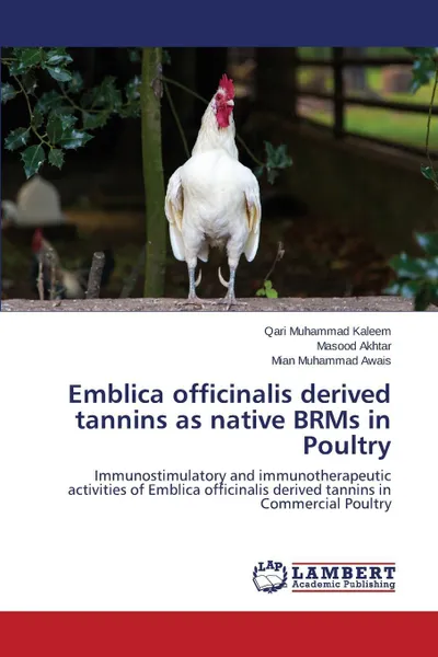 Обложка книги Emblica officinalis derived tannins as native BRMs in Poultry, Kaleem Qari Muhammad, Akhtar Masood, Awais Mian Muhammad