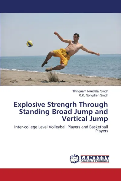 Обложка книги Explosive Strengrh Through Standing Broad Jump and Vertical Jump, Singh Thingnam Nandalal, Singh R.K. Nongdren