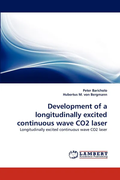 Обложка книги Development of a Longitudinally Excited Continuous Wave Co2 Laser, Peter Baricholo, Hubertus M. Von Bergmann