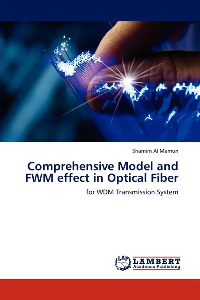 Обложка книги Comprehensive Model and FWM effect in Optical Fiber, Shamim Al Mamun