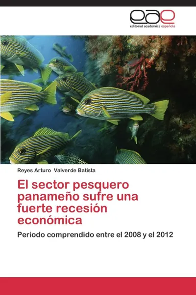 Обложка книги El sector pesquero panameno sufre una fuerte recesion economica, Valverde Batista Reyes Arturo