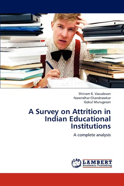 Обложка книги A Survey on Attrition in Indian Educational Institutions, K. Vasudevan Shriram, Chandrasekar Narendhar, Murugesan Gokul