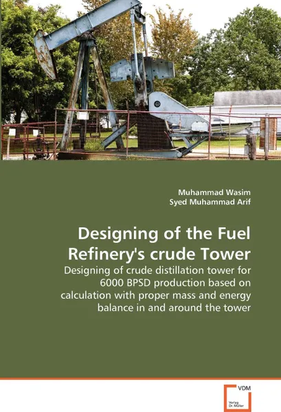 Обложка книги Designing of the Fuel Refinery's crude Tower, Muhammad Wasim, Syed Muhammad Arif