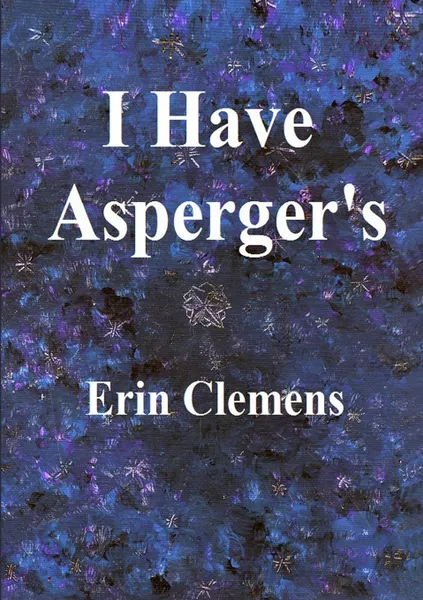 Обложка книги I Have Asperger's, Erin Clemens