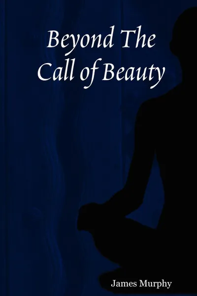 Обложка книги Beyond The Call of Beauty, James Murphy