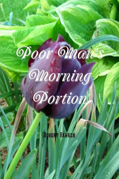 Обложка книги Poor Man's Morning Portion, Robert Hawker, Editor Rev Terry Kulakowski