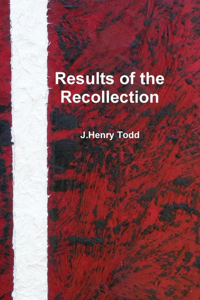 Обложка книги Results of the Recollection, J. Henry Todd