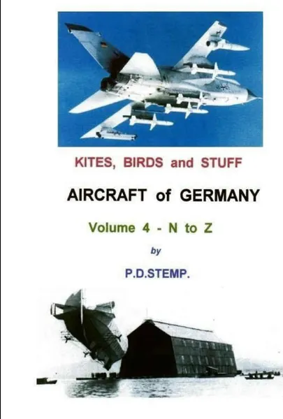 Обложка книги Kites, Birds & Stuff - Aircraft of GERMANY - N to Z, P. D. Stemp