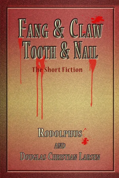 Обложка книги Fang & Claw - Tooth & Nail, Douglas Christian Larsen