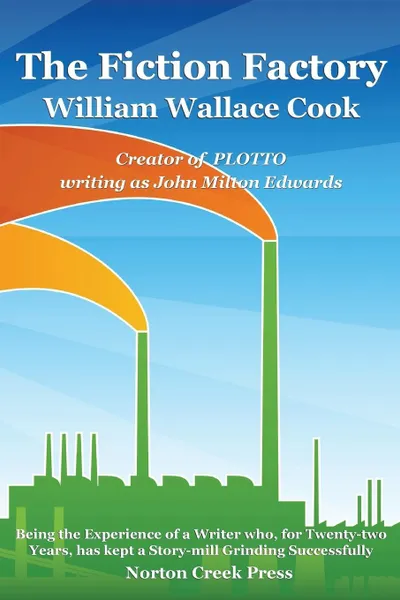 Обложка книги The Fiction Factory, William Wallace Cook