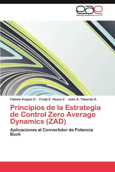 Обложка книги Principios de la Estrategia de Control Zero Average Dynamics (ZAD), Angulo G. Fabiola, Hoyos V. Fredy E., Taborda G. John A.