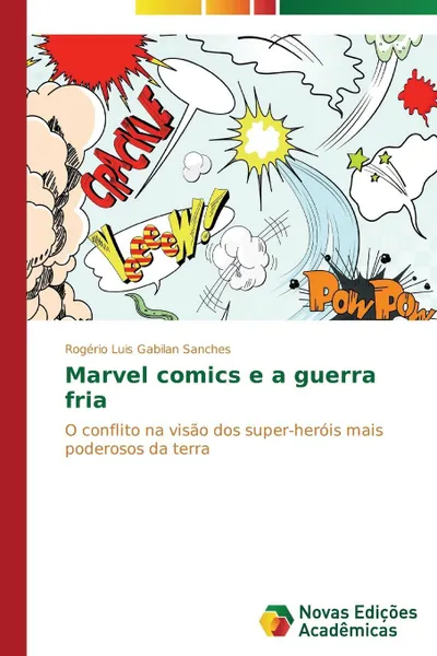 Обложка книги Marvel comics e a guerra fria, Gabilan Sanches Rogério Luis