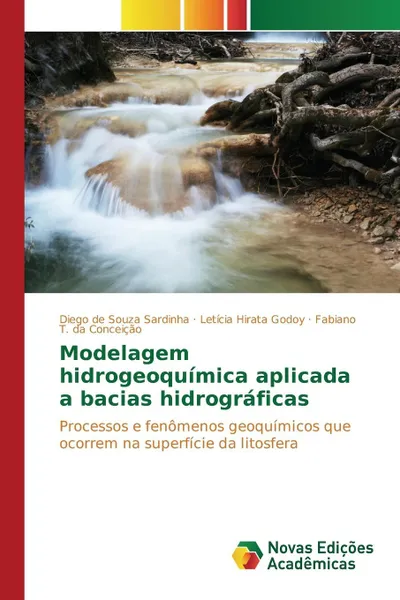 Обложка книги Modelagem hidrogeoquimica aplicada a bacias hidrograficas, de Souza Sardinha Diego, Hirata Godoy Letícia, da Conceição Fabiano T.