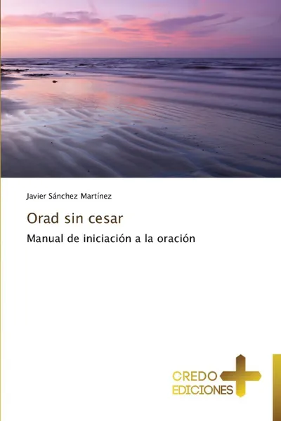 Обложка книги Orad Sin Cesar, Sanchez Martinez Javier