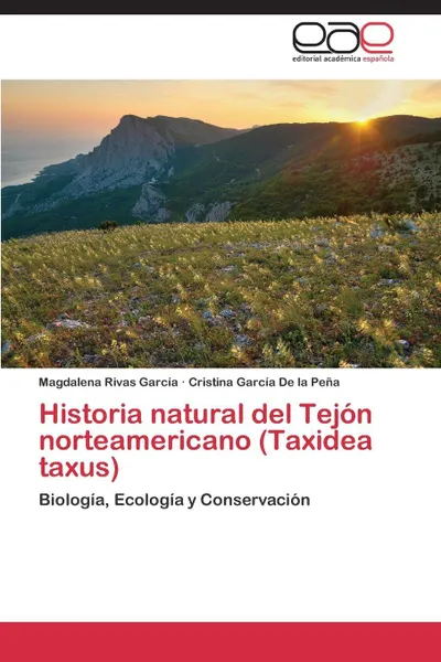 Обложка книги Historia Natural del Tejon Norteamericano (Taxidea Taxus), Rivas Garcia Magdalena, Garcia De La Pena Cristina