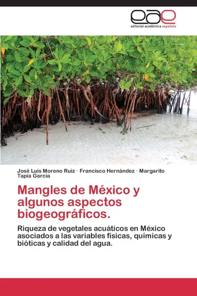 Обложка книги Mangles de Mexico y algunos aspectos biogeograficos., Moreno Ruiz José Luis, Hernández Francisco, Tapia García Margarito