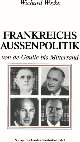 Обложка книги Frankreichs Aussenpolitik von de Gaulle bis Mitterrand, Wichard Woyke