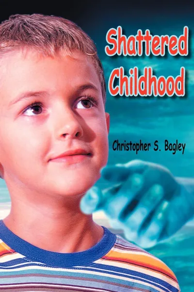 Обложка книги Shattered Childhood, Christopher S. Bagley