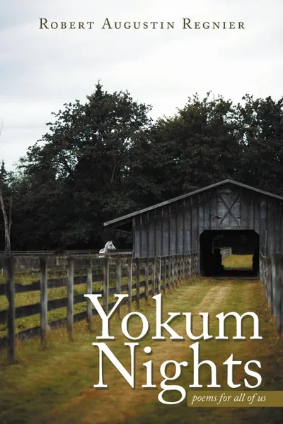 Обложка книги Yokum Nights. poems for all of us, Robert Augustin Regnier